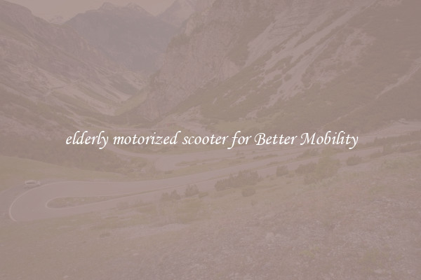 elderly motorized scooter for Better Mobility