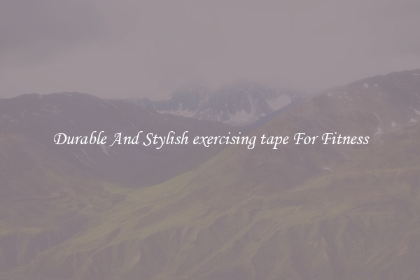 Durable And Stylish exercising tape For Fitness
