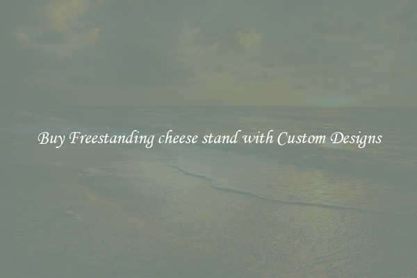 Buy Freestanding cheese stand with Custom Designs