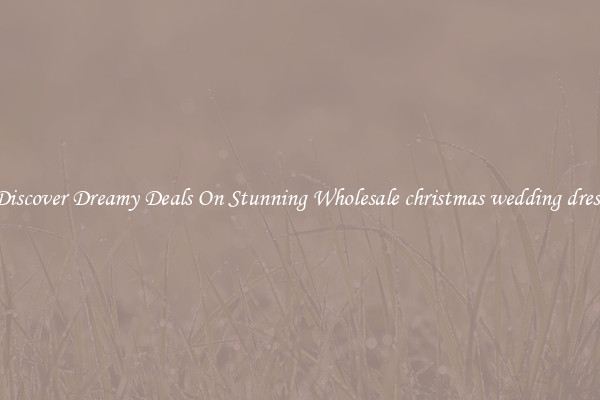 Discover Dreamy Deals On Stunning Wholesale christmas wedding dress