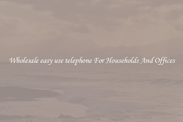 Wholesale easy use telephone For Households And Offices