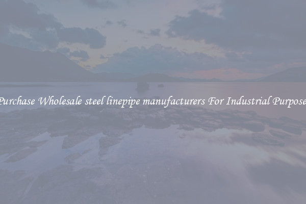 Purchase Wholesale steel linepipe manufacturers For Industrial Purposes