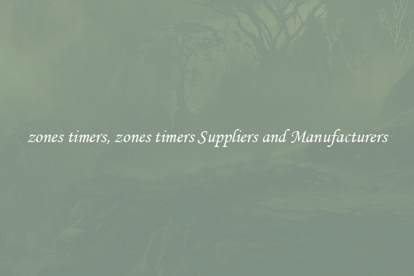 zones timers, zones timers Suppliers and Manufacturers