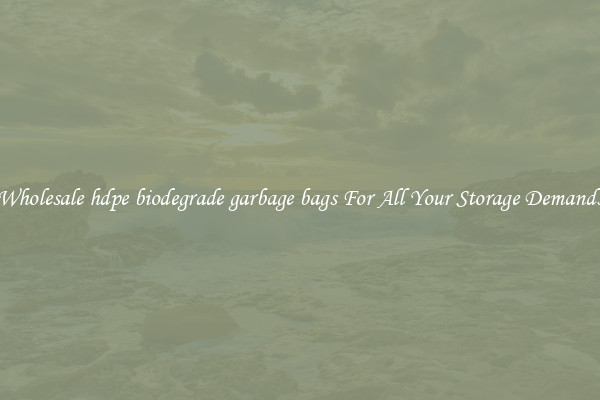 Wholesale hdpe biodegrade garbage bags For All Your Storage Demands