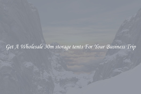 Get A Wholesale 30m storage tents For Your Business Trip