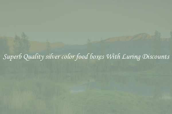 Superb Quality silver color food boxes With Luring Discounts