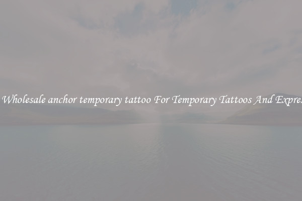 Buy Wholesale anchor temporary tattoo For Temporary Tattoos And Expression