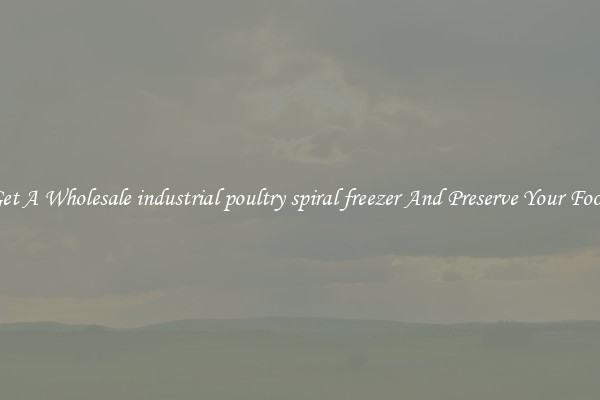 Get A Wholesale industrial poultry spiral freezer And Preserve Your Food