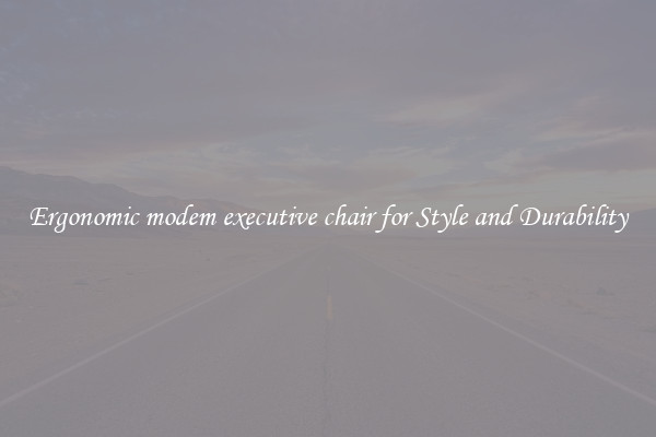 Ergonomic modem executive chair for Style and Durability