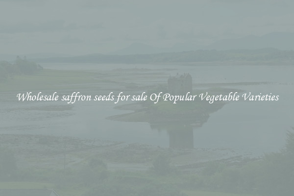 Wholesale saffron seeds for sale Of Popular Vegetable Varieties