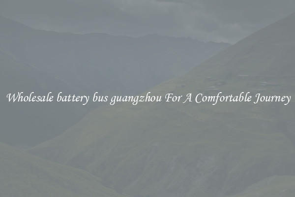 Wholesale battery bus guangzhou For A Comfortable Journey