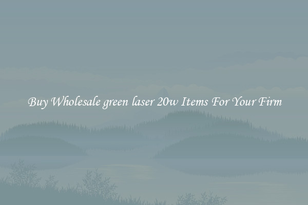 Buy Wholesale green laser 20w Items For Your Firm