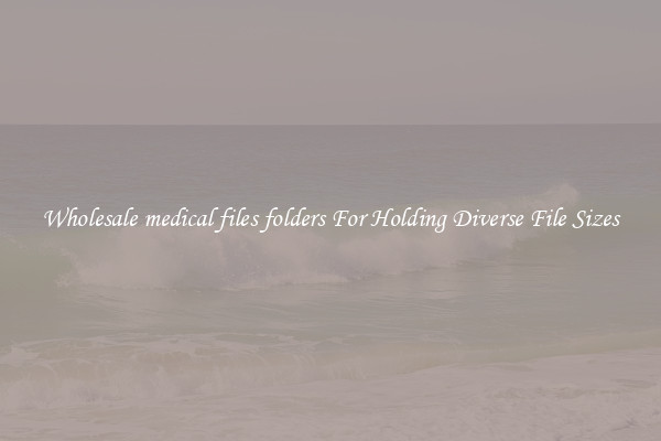 Wholesale medical files folders For Holding Diverse File Sizes