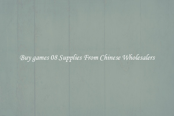 Buy games 08 Supplies From Chinese Wholesalers
