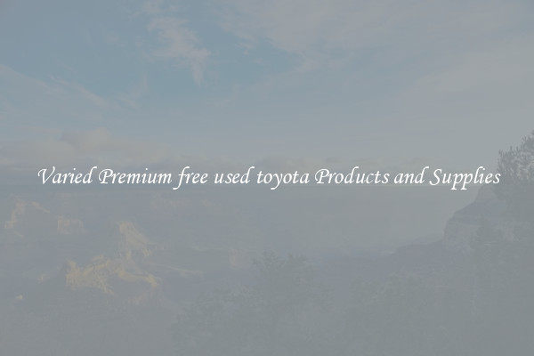 Varied Premium free used toyota Products and Supplies