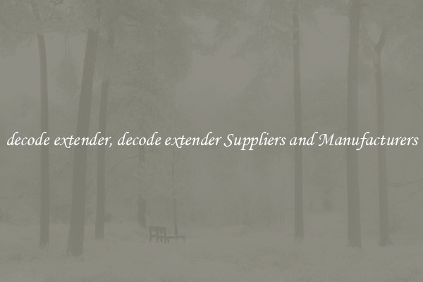 decode extender, decode extender Suppliers and Manufacturers