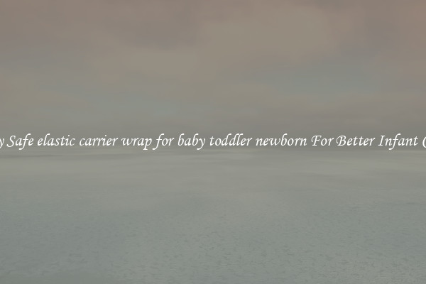 Buy Safe elastic carrier wrap for baby toddler newborn For Better Infant Care