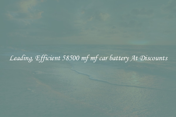 Leading, Efficient 58500 mf mf car battery At Discounts