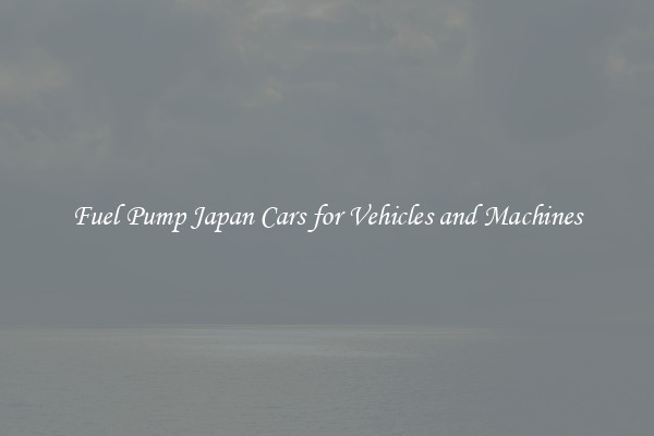 Fuel Pump Japan Cars for Vehicles and Machines