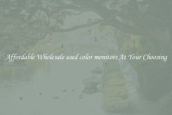 Affordable Wholesale used color monitors At Your Choosing