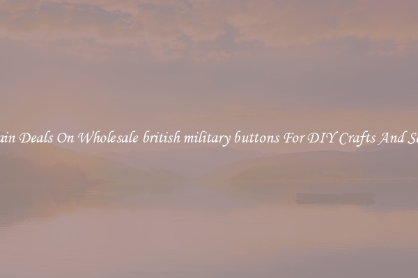 Bargain Deals On Wholesale british military buttons For DIY Crafts And Sewing