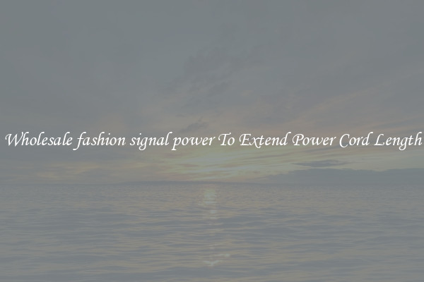 Wholesale fashion signal power To Extend Power Cord Length