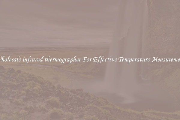 Wholesale infrared thermographer For Effective Temperature Measurement