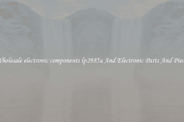 Wholesale electronic components lp2985a And Electronic Parts And Pieces