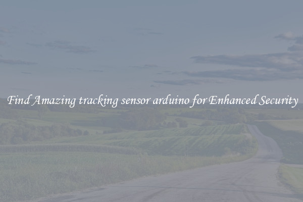 Find Amazing tracking sensor arduino for Enhanced Security