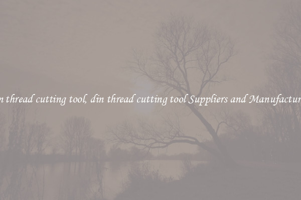 din thread cutting tool, din thread cutting tool Suppliers and Manufacturers