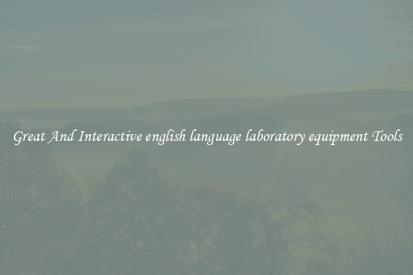 Great And Interactive english language laboratory equipment Tools