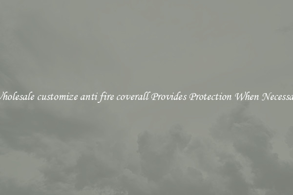 Wholesale customize anti fire coverall Provides Protection When Necessary
